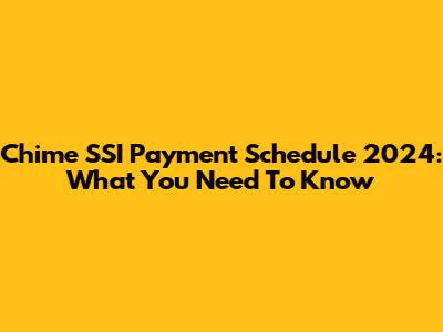 Chime SSI Payment Schedule 2024: What You Need To Know
