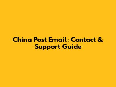 China Post Email: Contact & Support Guide