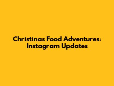 Christina's Food Adventures: Instagram Updates