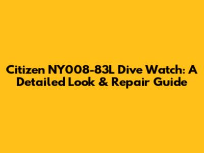Citizen NY008-83L Dive Watch: A Detailed Look & Repair Guide