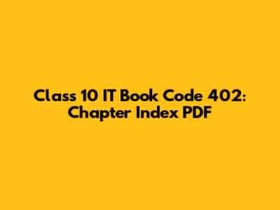 Class 10 IT Book Code 402: Chapter Index PDF