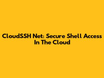 CloudSSH Net: Secure Shell Access In The Cloud