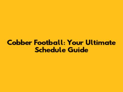 Cobber Football: Your Ultimate Schedule Guide