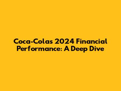 Coca-Cola's 2024 Financial Performance: A Deep Dive