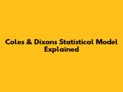 Coles & Dixon's Statistical Model Explained