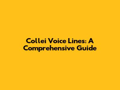 Collei Voice Lines: A Comprehensive Guide