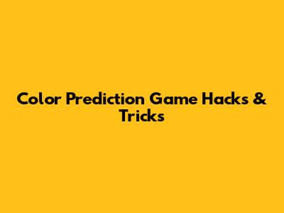 Color Prediction Game Hacks & Tricks