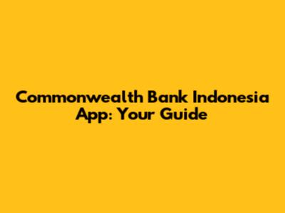 Commonwealth Bank Indonesia App: Your Guide