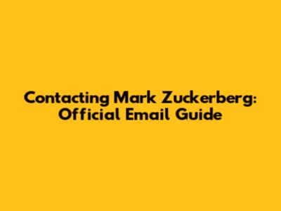 Contacting Mark Zuckerberg: Official Email Guide