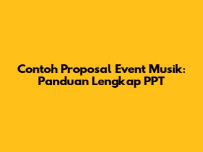 Contoh Proposal Event Musik: Panduan Lengkap PPT