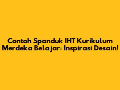Contoh Spanduk IHT Kurikulum Merdeka Belajar: Inspirasi Desain!