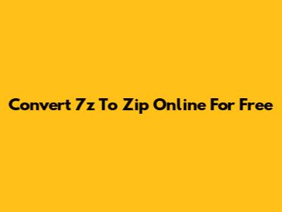 Convert 7z To Zip Online For Free