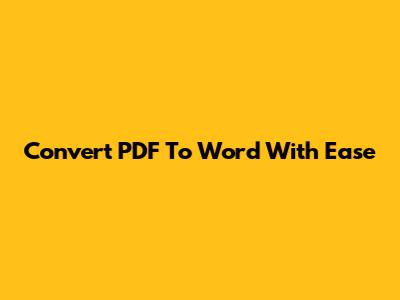 Convert PDF To Word With Ease