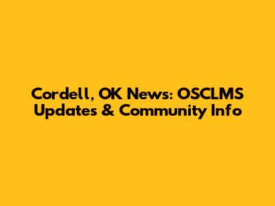Cordell, OK News: OSCLMS Updates & Community Info