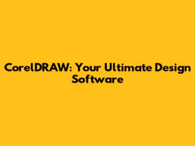 CorelDRAW: Your Ultimate Design Software