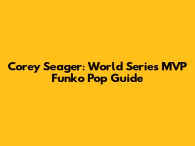 Corey Seager: World Series MVP Funko Pop Guide