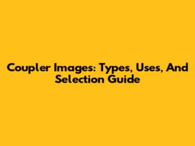 Coupler Images: Types, Uses, And Selection Guide