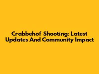 Crabbehof Shooting: Latest Updates And Community Impact