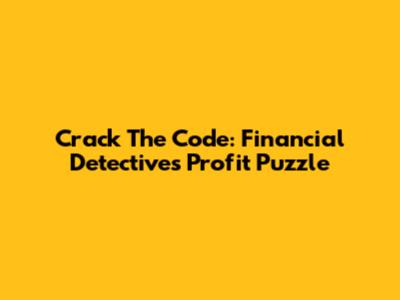 Crack The Code: Financial Detective's Profit Puzzle