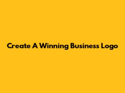 Create A Winning Business Logo