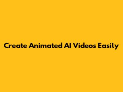 Create Animated AI Videos Easily