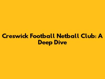 Creswick Football Netball Club: A Deep Dive