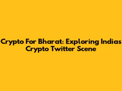 Crypto For Bharat: Exploring India's Crypto Twitter Scene