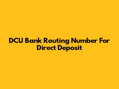DCU Bank Routing Number For Direct Deposit