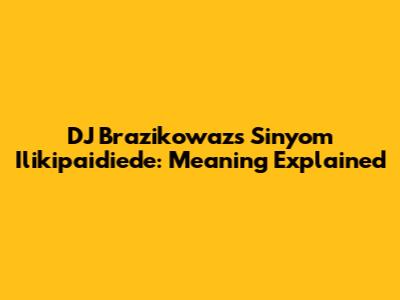 DJ Brazikowaz's Sinyom Ilikipaidiede: Meaning Explained