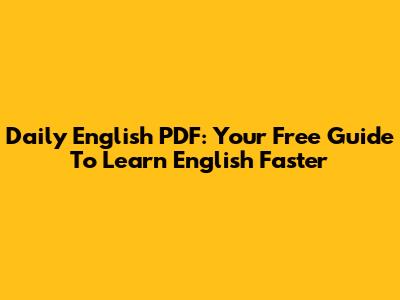 Daily English PDF: Your Free Guide To Learn English Faster