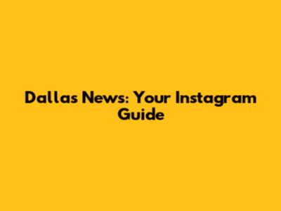 Dallas News: Your Instagram Guide