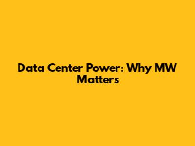 Data Center Power: Why MW Matters