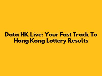Data HK Live: Your Fast Track To Hong Kong Lottery Results
