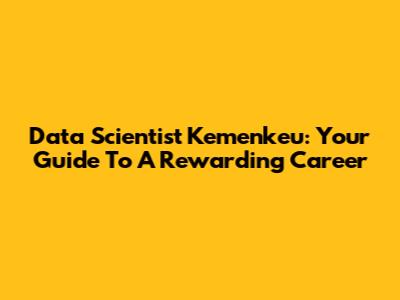 Data Scientist Kemenkeu: Your Guide To A Rewarding Career