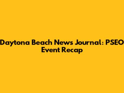 Daytona Beach News Journal: PSEO Event Recap
