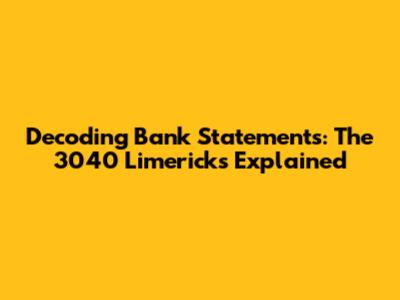 Decoding Bank Statements: The 3040 Limericks Explained