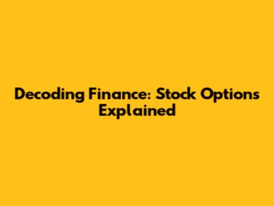 Decoding Finance: Stock Options Explained