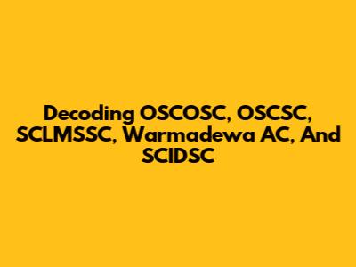 Decoding OSCOSC, OSCSC, SCLMSSC, Warmadewa AC, And SCIDSC