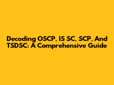 Decoding OSCP, IS SC, SCP, And TSDSC: A Comprehensive Guide