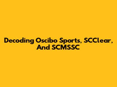 Decoding Oscibo Sports, SCClear, And SCMSSC