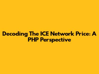 Decoding The ICE Network Price: A PHP Perspective
