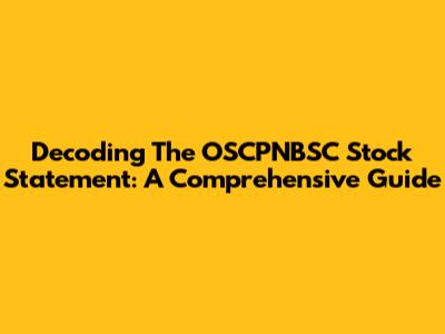 Decoding The OSCPNBSC Stock Statement: A Comprehensive Guide