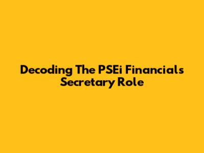 Decoding The PSEi Financials Secretary Role