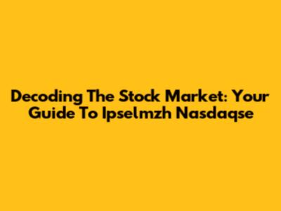 Decoding The Stock Market: Your Guide To Ipselmzh Nasdaqse