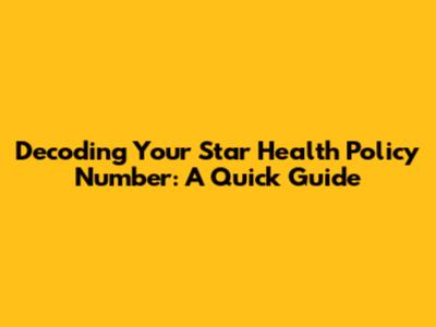 Decoding Your Star Health Policy Number: A Quick Guide