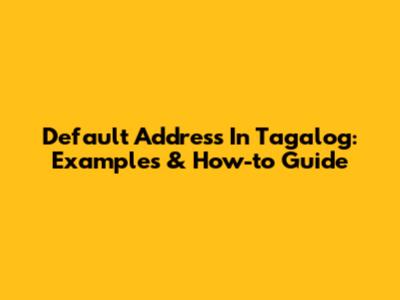 Default Address In Tagalog: Examples & How-to Guide