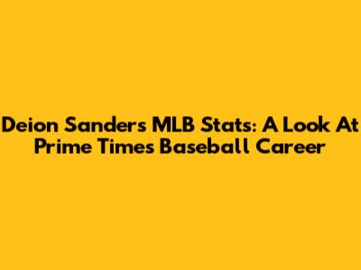 Deion Sanders MLB Stats: A Look At Prime Time's Baseball Career
