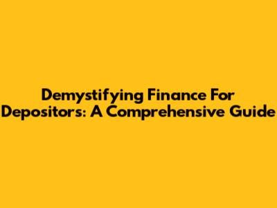 Demystifying Finance For Depositors: A Comprehensive Guide