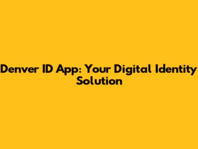 Denver ID App: Your Digital Identity Solution