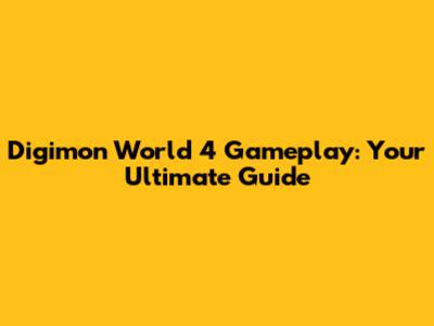 Digimon World 4 Gameplay: Your Ultimate Guide